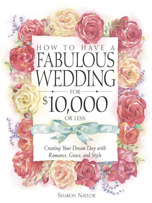 Title details for How to Have a Fabulous Wedding for $10,000 or Less by Sharon Naylor Toris - Available